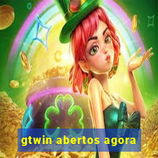 gtwin abertos agora